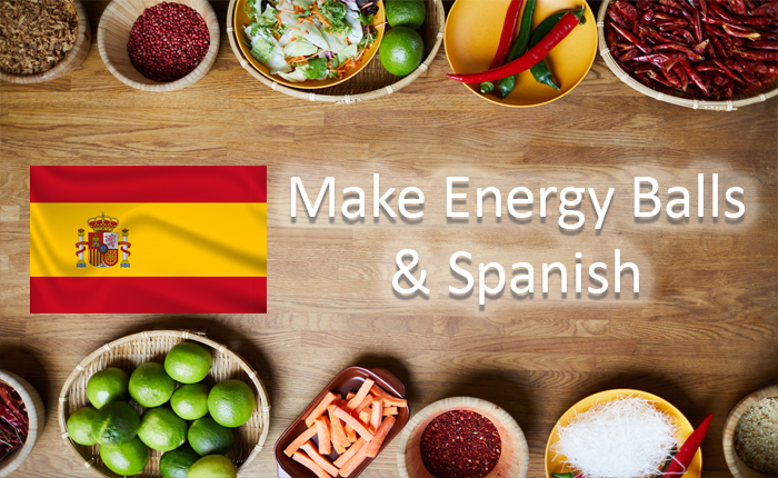 Make Energy Balls & Spanish
